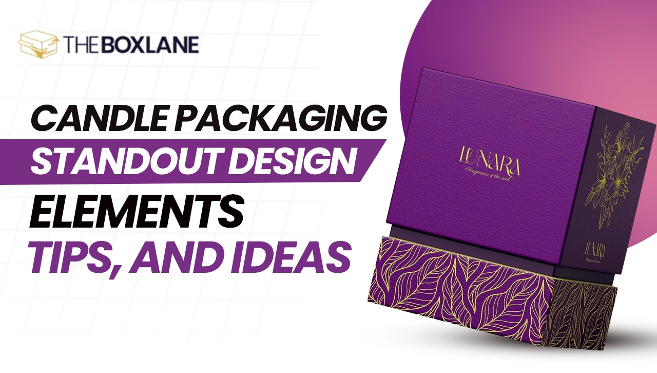 Candle Packaging: Standout Design Elements, Tips, and Ideas